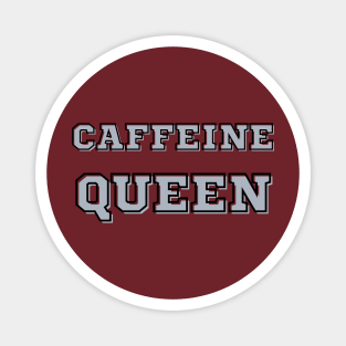 Caffeine Queen Magnet